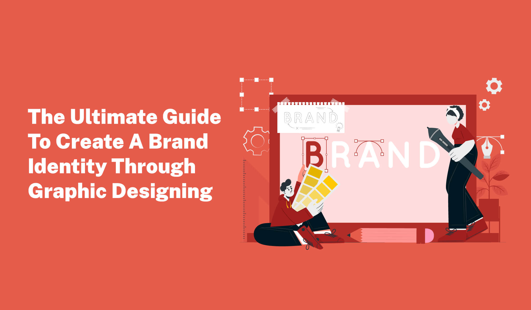 The Ultimate Guide To Create A Brand Identity Through Graphic Designing - Post it